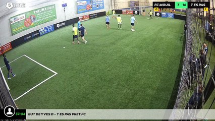 But de Yves D - T Es Pas Pret Fc