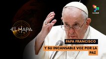 El Mapa 23-04-25: Papa Francisco | Y su incansable voz por la paz