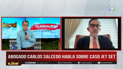 Abogado Carlos Salcedo: Caso Jet Set  | El Show del Mediodía