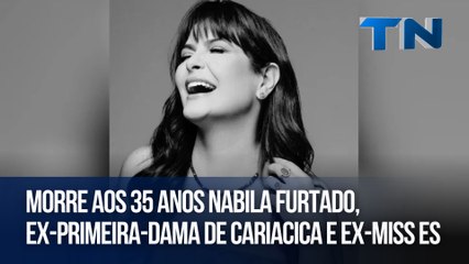 Morre aos 35 anos Nabila Furtado, ex-primeira-dama de Cariacica e ex-miss ES