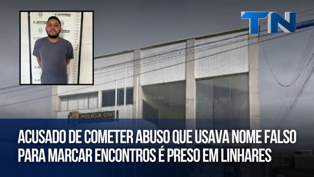 Acusado de cometer abuso que usava nome falso para marcar encontros é preso em Linhares