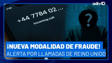 ¡Nueva modalidad de fraude! Alerta por llamadas desde Reino Unido