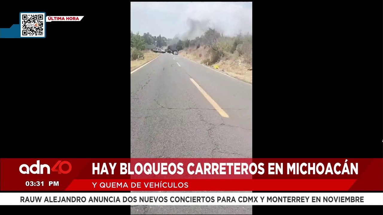 🚨¡Última Hora! Reportan bloqueos y quema de vehículos en Michoacán