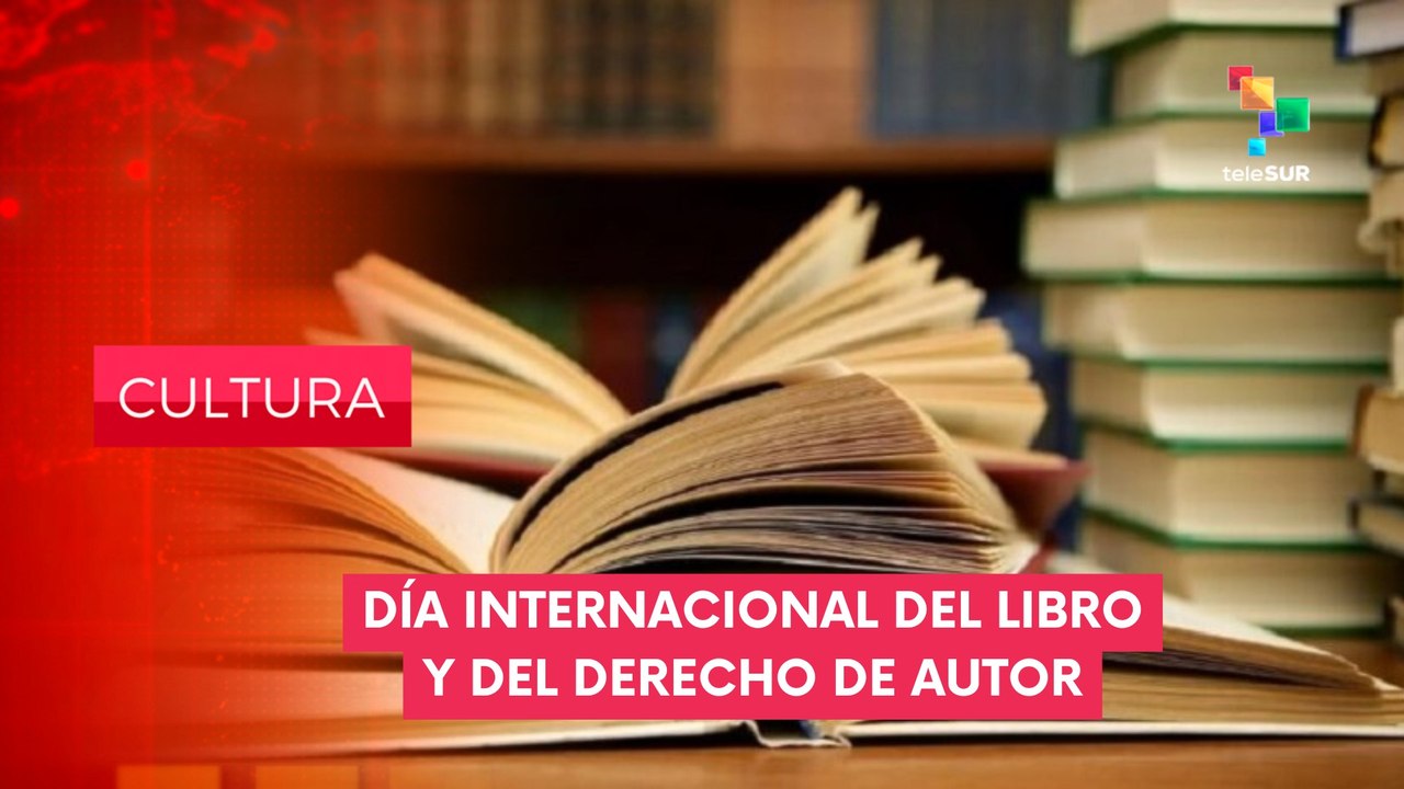 Día Internacional del Libro del Derecho de Autor CULTURA EDICIÓN CENTRAL 23-04-2025