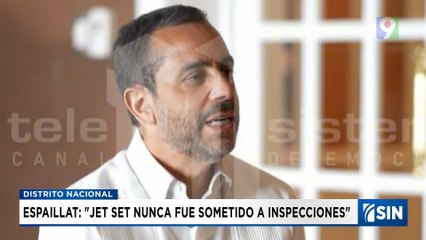 Jet Set nunca fue inspeccionada según Antonio Espaillat | Emisión Estelar SIN con Alicia Ortega