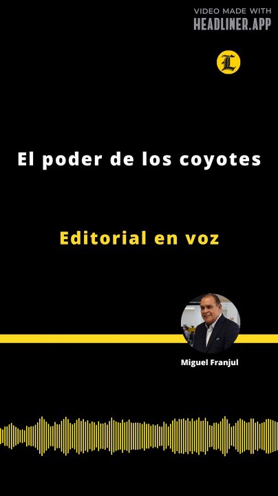 Editorial | El poder de los coyotes