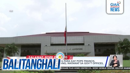 4-day National Mourning para kay Pope Francis, idineklara ng Malacañang; watawat sa Gov't Offices, naka-half-staff dapat | Balitanghali