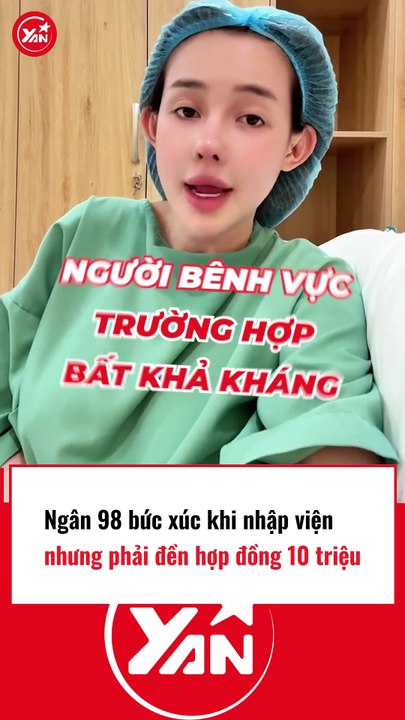 Ngân 98 bức xúc khi nhập viện vẫn phải đền hợp đồng