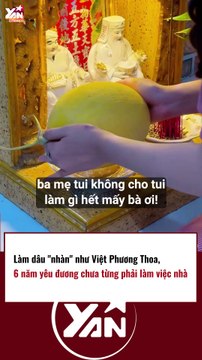 Việt Phương Thoa 6 năm quen nhau chưa từng phải làm việc nhà