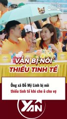 Ông xã Đỗ Mỹ Linh bị nói thiếu tinh tế khi che ô cho vợ