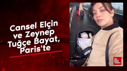 Cansel Elçin ve Zeynep Tuğçe Bayat, Paris'te