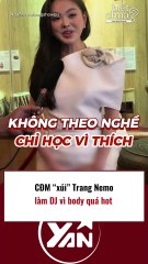 CĐM xúi Trang Nemo làm DJ vì body quá nóng bỏng