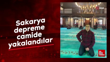 Sakarya depreme camide yakalandılar