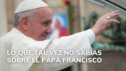 Cosas que tal vez  no sabías sobre el papa Francisco
