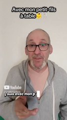 Avec mon petit-fils à table 🥴