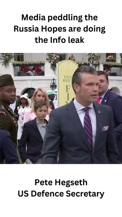 Media peddling the Russia Hopes are doing the Info leak - Pete Hegseth US Defence Secretary