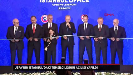 UEFA'NIN İstanbul'daki temsilciliğinin açılışı, Cumhurbaşkanı Recep Tayyip Erdoğan’ın katılımıyla gerçekleştirildi