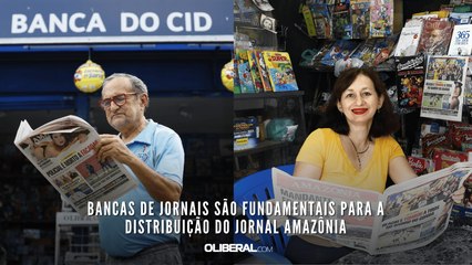 Bancas de jornais são fundamentais para a distribuição do jornal Amazônia