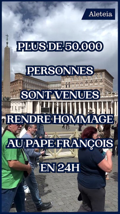 Plus de 50.000 personnes sont venues rendre hommage au pape François en 24h