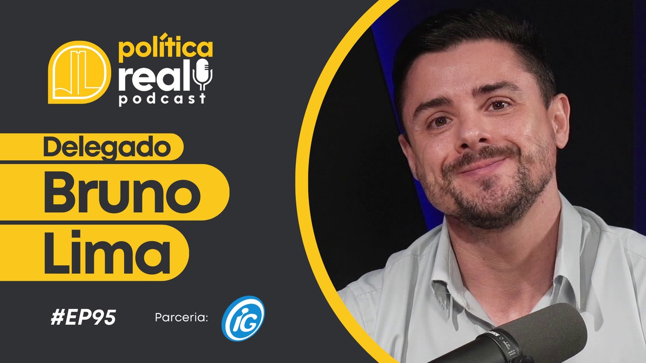 Delegado Bruno Lima | Política Real Podcast #95