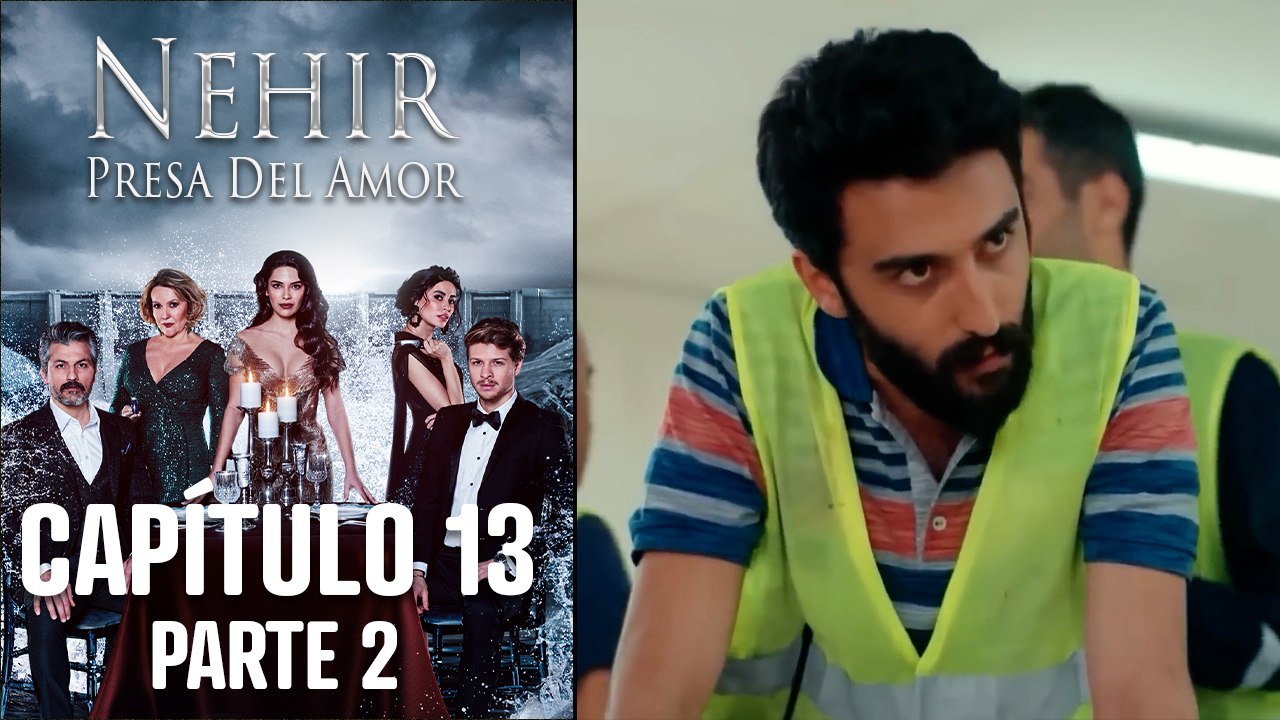 Nehir - Presa Del Amor - Capitulo 13 Parte 2