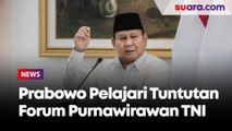 Ada 8 Poin, Prabowo Pelajari Tuntutan Forum Purnawirawan Prajurit TNI yang Minta Gibran Diganti