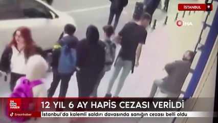 İstanbul’da kalemli saldırı davasında sanığın cezası belli oldu