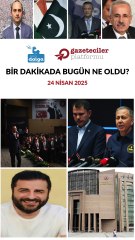 Bir dakikada bugün ne oldu?