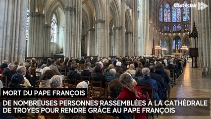Tous rassemblés pour rendre grâce au pape François à la cathédrale de Troyes ce mercredi soir