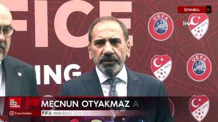 Mecnun Otyakmaz: FIFA merkezi için de çalışmalarımız var