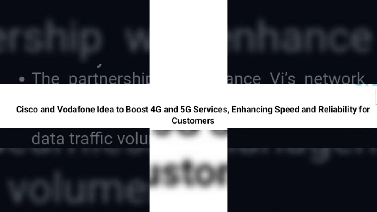 Cisco and Vodafone Idea to Boost 4G and 5G Services, Enhancing Speed and Reliability for Customers