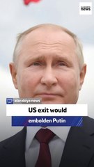 Military analyst: US exit would embolden Putin