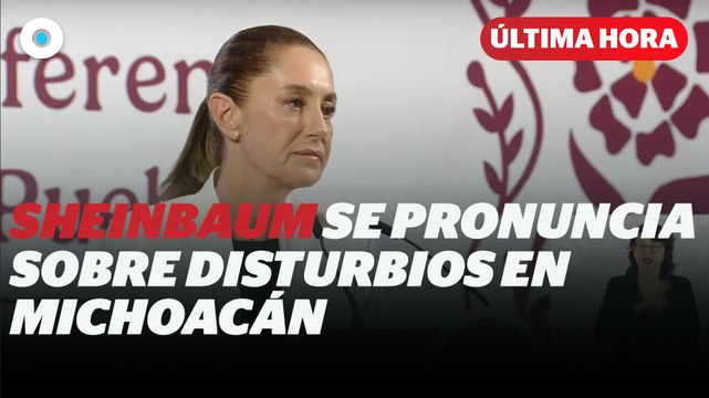 Sheinbaum asegura que ya se están llevando investigaciones por bloqueos en Michoacán I Reporte Indigo