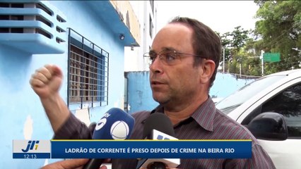 Ladrão de corrente é preso depois de crime na Beira Rio