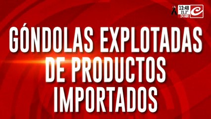 Góndolas explotadas de productos importados: ¿Por qué pasa esto?