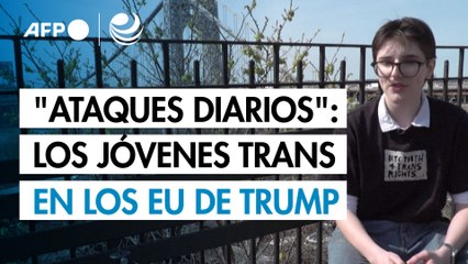 "Ataques diarios": la vida de los jóvenes trans en los EU de Trump