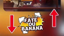 Fate vs banana