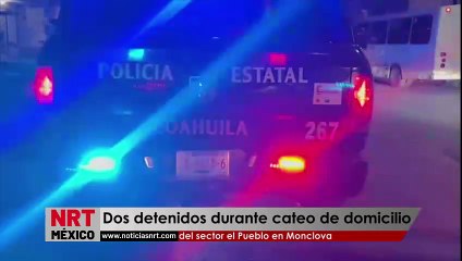 Dos detenidos durante cateo de domicilio del sector el Pueblo en Monclova