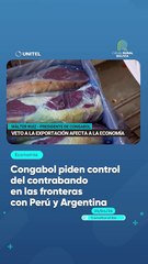 Congabol piden control del contrabando en las fronteras con Perú y Argentina