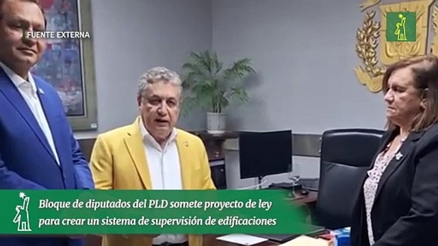 Bloque de diputados del PLD somete proyecto de ley para crear un sistema de supervisión de edificaciones