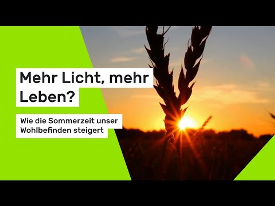 Mehr Licht, mehr Leben?: Wie die Sommerzeit unser Wohlbefinden steigert