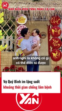 Vợ Quý Bình im lặng suốt khoảng thời gian chồng lâm bệnh