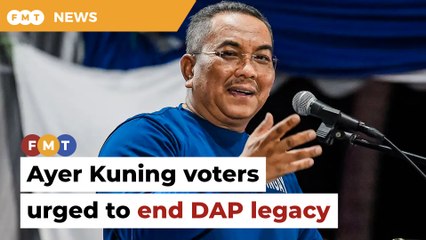 Sanusi wants Ayer Kuning voters to end DAP’s political legacy in by-election