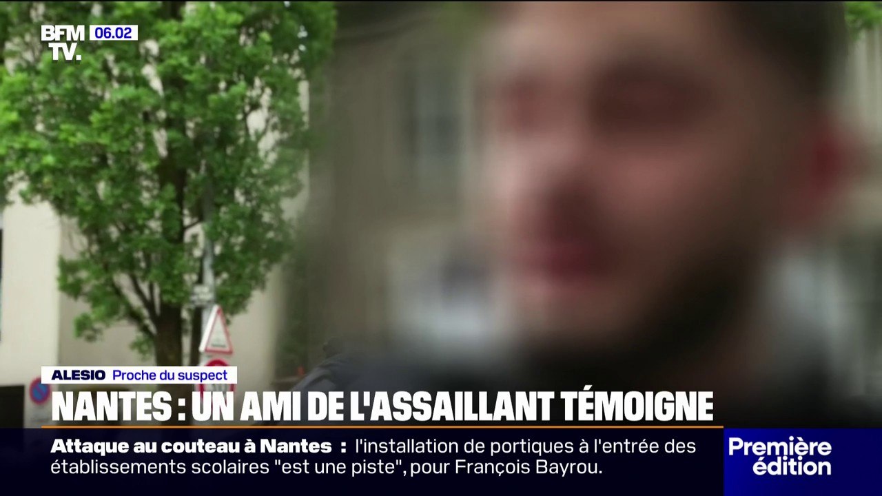 "Il nous disait que c'était la dernière fois qu'on allait le revoir": à Nantes, un ami de l'assaillant témoigne