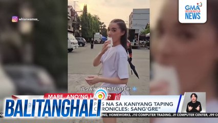 Rhian Ramos, tapos na sa kaniyang taping sa "Encatadia Chronicles: Sang'gre" | Balitanghali