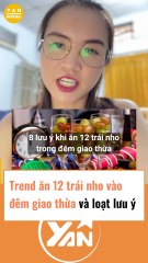 Trend ăn 12 trái nho đêm giao thừa và những lưu ý