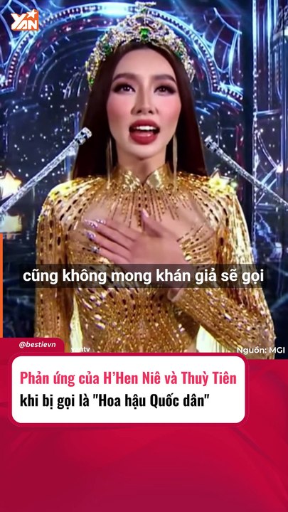 Phản ứng của Thuỳ Tiên và H'Hen Niê khi được gọi là hoa hậu quốc dân