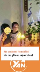 Xót xa con gái của nam shipper xấu số