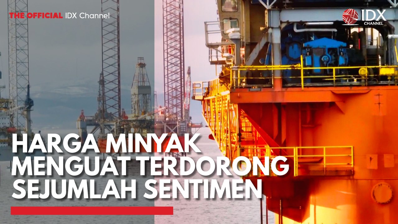 Harga Minyak Menguat Terdorong Sejumlah Sentimen