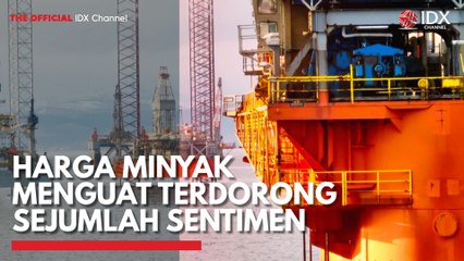 Harga Minyak Menguat Terdorong Sejumlah Sentimen